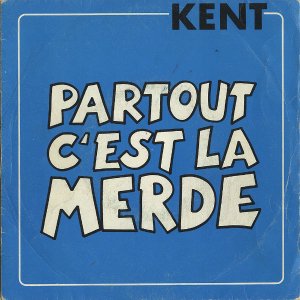 KENT / Partout C'est La Merde [7INCH]