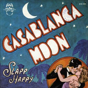 SLAPP HAPPY / Casablanca Moon [7INCH]