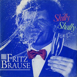 FRITZ BRAUSE / Shilly Shally [7INCH]