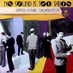 UNITED FUTURE ORGANIZATION / No Sound Is Too Taboo [LP]