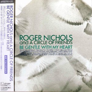 ROGER NICHOLS AND A CIRCLE OF FRIENDS / Be Gentle With My Heart [LP]