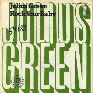 JULIUS GREEN / Rock Your Baby [7INCH]