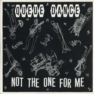 QUEUE DANCE / Not The One For Me [7INCH]