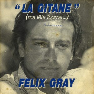 FELIX GRAY / La Gitane (Ma Tete Tourne...) [7INCH]