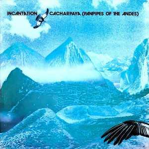 INCANTATION / Cacharpaya (Panpipes Of The Andes) [LP]