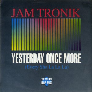 JAM TRONIK / Yesterday Once More (Every Sha La La La) [7INCH]