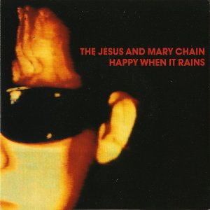 THE JESUS AND MARY CHAIN / Happy When It Rains [7INCH]