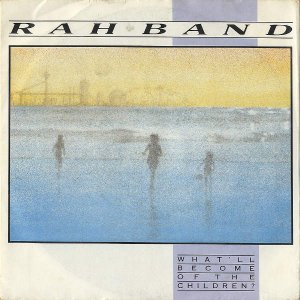 RAH BAND / What'll Become Of The Children? [7INCH]