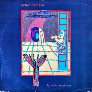 AZTEC CAMERA / High Land, Hard Rain [LP]