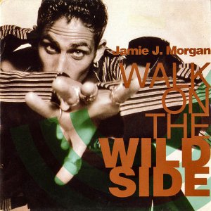 JAMIE J MORGAN / Walk On The Wild Side [7INCH]