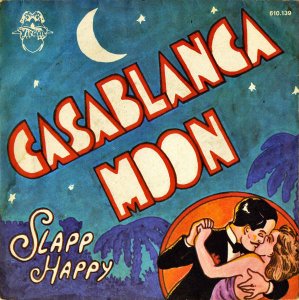 SLAPP HAPPY / Casablanca Moon [7INCH]