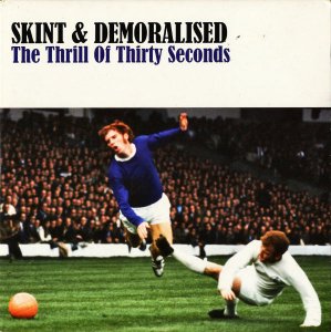 SKINT AND DEMORALISED / The Thrill Of Thirty Seconds [7INCH]