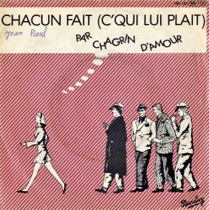 CHAGRIN D'AMOUR / Chacun Fait (C'qui Lui Plait) [7INCH]