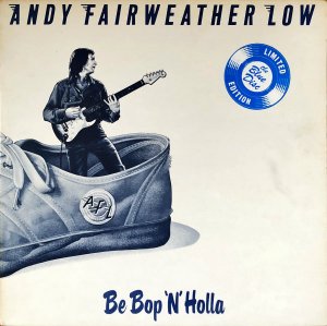 ANDY FAIRWEATHER LOW / Be Bop 'N' Holla [LP]