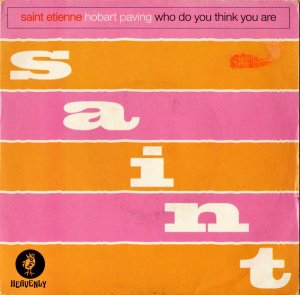 SAINT ETIENNE / Who Do You Think You Are [7INCH]