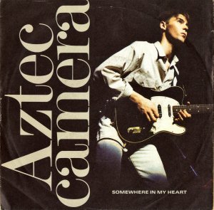 AZTEC CAMERA / Somewhere In My Heart [7INCH]