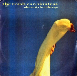 THE TRASH CAN SINATRAS / Obscurity Knocks [7INCH]