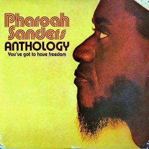 PHAROAH SANDERS / Anthology (You've Got To Have Freedom) [3LP]