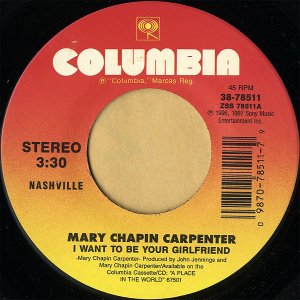 MARY CHAPIN CARPENTER / I Want To Be Your Girlfriend [7INCH]