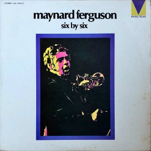 MAYNARD FERGUSON / Six By Six [LP]