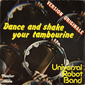 UNIVERSAL ROBOT BAND  / Dance And Shake Your Tambourine [7INCH]