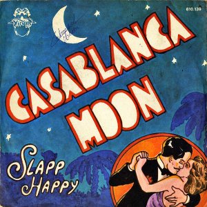 SLAPP HAPPY / Casablanca Moon [7INCH]