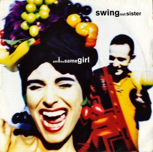 SWING OUT SISTER / Am I The Same Girl [7INCH]