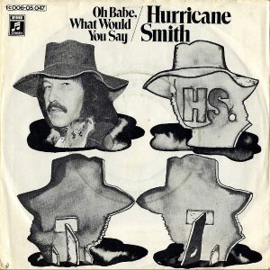 HURRICANE SMITH / Oh Babe, What Would You Say [7INCH]