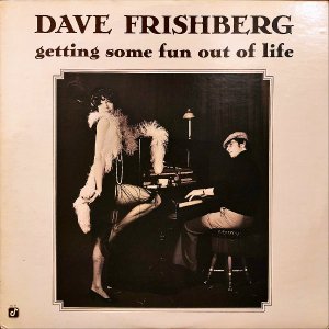 DAVE FRISHBERG / Getting Some Fun Out Of Life [LP]