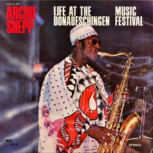 ARCHIE SHEPP å / Life At The Donaueschingen Music Festival [LP]