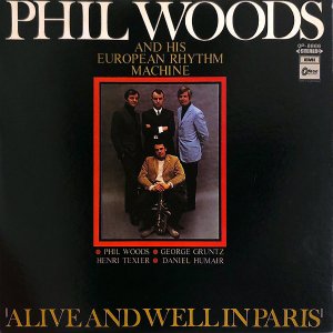 PHIL WOODS AND HIS EUROPEAN RHYTHM MACHINE / Alive And Well In Paris [LP]