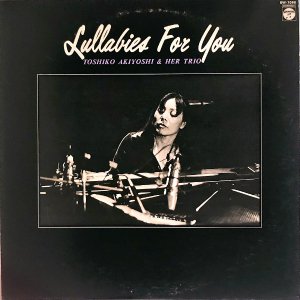 һҥԥΡȥꥪ TOSHIKO AKIYOSHI & HER TRIO / ȥλҼ鱴 Ƹؤ󡦥㥺 Lullabies For You [LP]