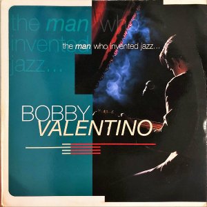 BOBBY VALENTINO / The Man Who Invented Jazz [12INCH]