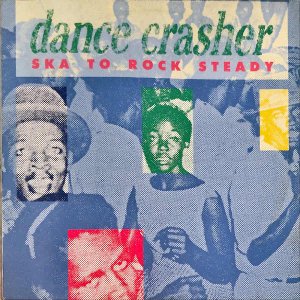 COMPILATION / Dance Crasher Ska To Rock Steady [LP]