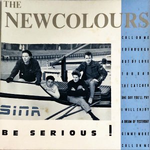 THE NEWCOLOURS / Be Serious! [LP]