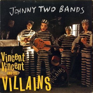 VINCENT VINCENT AND THE VILLAINS / Johnny Two Bands [7INCH]