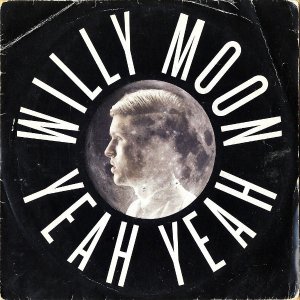 WILLY MOON / Yeah Yeah [7INCH]