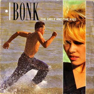 BONK / The Smile And The Kiss [7INCH]