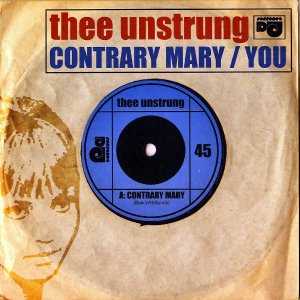 THEE UNSTRUNG / Contrary Mary [7INCH]