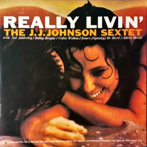 THE J.J.JOHNSON SEXTET J.J.ジョンソン / Really Livin' [LP]
