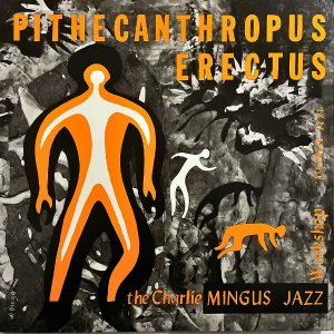 THE CHARLIE MINGUS JAZZ WORKSHOP 㡼륹ߥ󥬥 / Pithecanthropus Erectus ľΩ [LP]