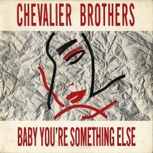 CHEVALIER BROTHERS / Baby You're Something Else [7INCH]