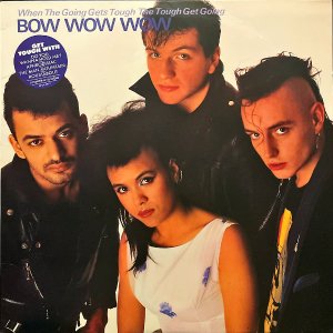 BOW WOW WOW / When The Going?Gets Tough The Tough Get?Going [LP]