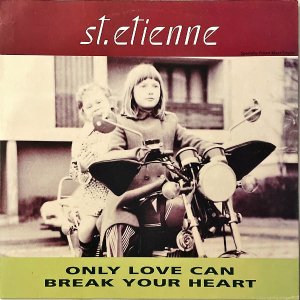 SAINT ETIENNE / Only Love Can Break Your Heart [12INCH]