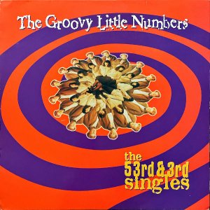 THE GROOVY LITTLE NUMBERS / The 53rd & 3rd Singles [LP]