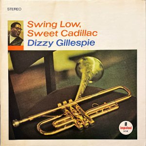 DIZZY GILLESPIE / Swing Low, Sweet Cadillac [LP]