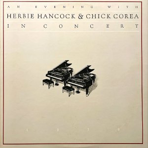 HERBIE HANCOCK & CHICK COREA / An Evening With Herbie Hancock & Chick Corea In Concert 1978 [LP]