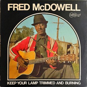 FRED McDOWELL / Keep Your Lamp Trimmed And Burning [LP]