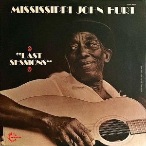 MISSISSIPPI JOHN HURT / Last Sessions [LP]