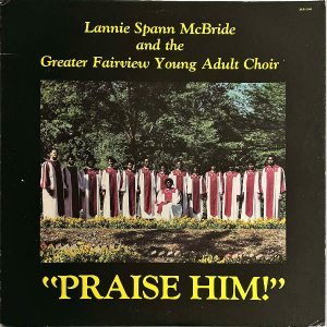 LANNIE SPANN MCBRIDE AND THE GREATER FAIRVIEW YOUNG ADULT CHOIR / Praise Him [LP]